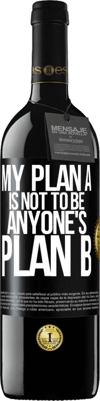 39,95 € Free Shipping | Red Wine RED Edition MBE Reserve My plan A is not to be anyone's plan B Black Label. Customizable label Reserve 12 Months Harvest 2014 Tempranillo