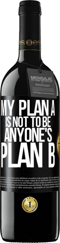 39,95 € Free Shipping | Red Wine RED Edition MBE Reserve My plan A is not to be anyone's plan B Black Label. Customizable label Reserve 12 Months Harvest 2015 Tempranillo