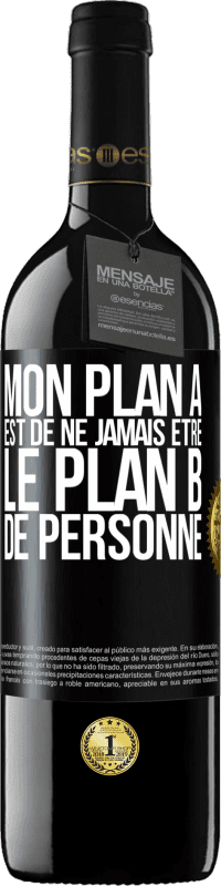 39,95 € Envoi gratuit | Vin rouge Édition RED MBE Réserve Mon plan A est de ne jamais être le plan B de personne Étiquette Noire. Étiquette personnalisable Réserve 12 Mois Récolte 2015 Tempranillo