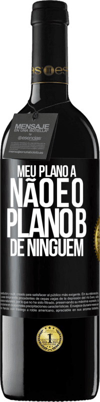 39,95 € Envio grátis | Vinho tinto Edição RED MBE Reserva Meu plano A não é o plano B de ninguém Etiqueta Preta. Etiqueta personalizável Reserva 12 Meses Colheita 2015 Tempranillo