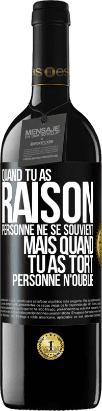 39,95 € Envoi gratuit | Vin rouge Édition RED MBE Réserve Quand tu as raison, personne ne se souvient, mais quand tu as tort, personne n'oublie Étiquette Noire. Étiquette personnalisable Réserve 12 Mois Récolte 2015 Tempranillo