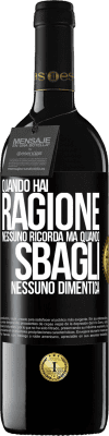 39,95 € Spedizione Gratuita | Vino rosso Edizione RED MBE Riserva Quando hai ragione, nessuno ricorda, ma quando sbagli, nessuno dimentica Etichetta Nera. Etichetta personalizzabile Riserva 12 Mesi Raccogliere 2015 Tempranillo