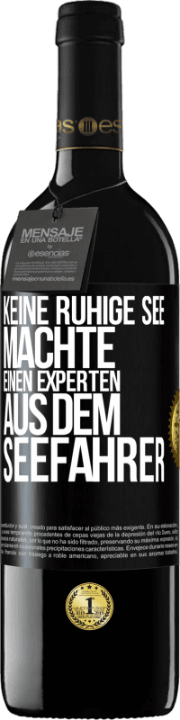 39,95 € Kostenloser Versand | Rotwein RED Ausgabe MBE Reserve Keine ruhige See machte einen Experten aus dem Seefahrer Schwarzes Etikett. Anpassbares Etikett Reserve 12 Monate Ernte 2015 Tempranillo