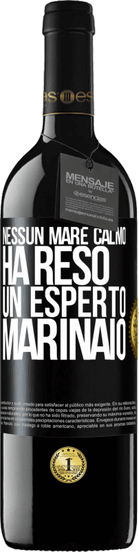 39,95 € Spedizione Gratuita | Vino rosso Edizione RED MBE Riserva Nessun mare calmo ha reso un esperto marinaio Etichetta Nera. Etichetta personalizzabile Riserva 12 Mesi Raccogliere 2015 Tempranillo