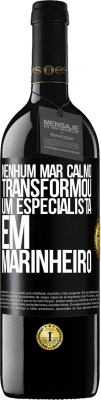 39,95 € Envio grátis | Vinho tinto Edição RED MBE Reserva Nenhum mar calmo transformou um especialista em marinheiro Etiqueta Preta. Etiqueta personalizável Reserva 12 Meses Colheita 2014 Tempranillo