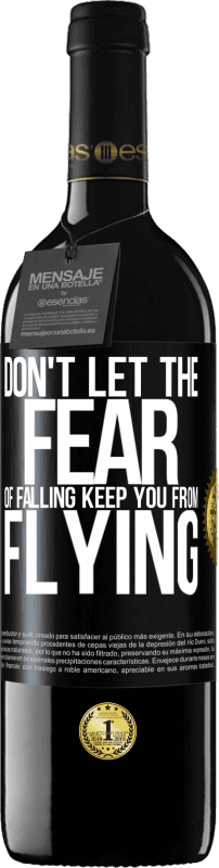 39,95 € Free Shipping | Red Wine RED Edition MBE Reserve Don't let the fear of falling keep you from flying Black Label. Customizable label Reserve 12 Months Harvest 2015 Tempranillo