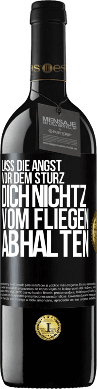 39,95 € Kostenloser Versand | Rotwein RED Ausgabe MBE Reserve Lass die Angst vor dem Sturz dich nicht vom Fliegen abhalten Schwarzes Etikett. Anpassbares Etikett Reserve 12 Monate Ernte 2015 Tempranillo