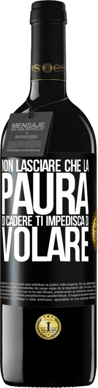 39,95 € Spedizione Gratuita | Vino rosso Edizione RED MBE Riserva Non lasciare che la paura di cadere ti impedisca di volare Etichetta Nera. Etichetta personalizzabile Riserva 12 Mesi Raccogliere 2015 Tempranillo