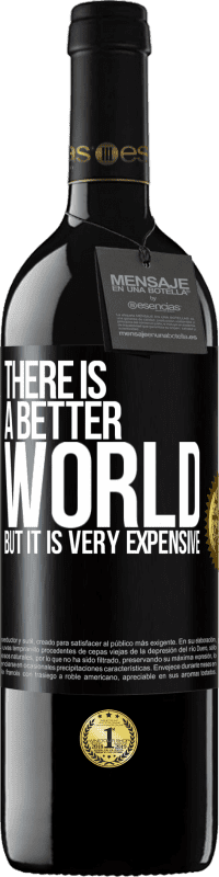 39,95 € 免费送货 | 红酒 RED版 MBE 预订 有一个更好的世界，但它非常昂贵 黑标. 可自定义的标签 预订 12 个月 收成 2014 Tempranillo