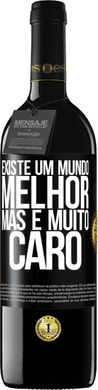 39,95 € Envio grátis | Vinho tinto Edição RED MBE Reserva Existe um mundo melhor, mas é muito caro Etiqueta Preta. Etiqueta personalizável Reserva 12 Meses Colheita 2015 Tempranillo