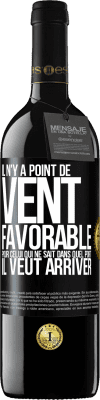 39,95 € Envoi gratuit | Vin rouge Édition RED MBE Réserve Il n'y a point de vent favorable pour celui qui ne sait dans quel port il veut arriver Étiquette Noire. Étiquette personnalisable Réserve 12 Mois Récolte 2015 Tempranillo