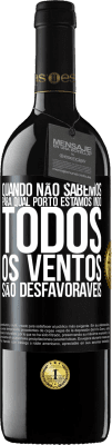 39,95 € Envio grátis | Vinho tinto Edição RED MBE Reserva Quando não sabemos para qual porto estamos indo, todos os ventos são desfavoráveis Etiqueta Preta. Etiqueta personalizável Reserva 12 Meses Colheita 2016 Tempranillo