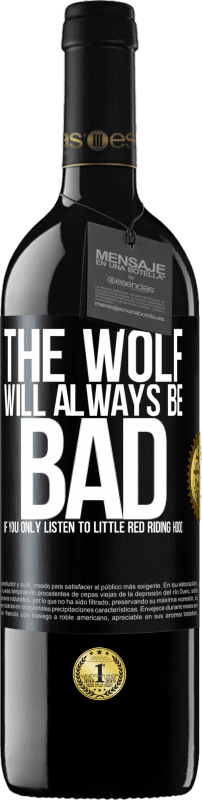 39,95 € Free Shipping | Red Wine RED Edition MBE Reserve The wolf will always be bad if you only listen to Little Red Riding Hood Black Label. Customizable label Reserve 12 Months Harvest 2015 Tempranillo