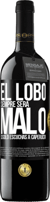39,95 € Envío gratis | Vino Tinto Edición RED MBE Reserva El lobo siempre será malo si sólo escuchas a caperucita Etiqueta Negra. Etiqueta personalizable Reserva 12 Meses Cosecha 2016 Tempranillo