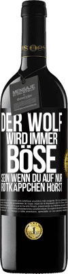 39,95 € Kostenloser Versand | Rotwein RED Ausgabe MBE Reserve Der Wolf wird immer böse sein, wenn du auf nur Rotkäppchen hörst Schwarzes Etikett. Anpassbares Etikett Reserve 12 Monate Ernte 2016 Tempranillo