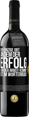 39,95 € Kostenloser Versand | Rotwein RED Ausgabe MBE Reserve Der einzige Ort, an dem der Erfolg vor der Arbeit kommt, ist im Wörterbuch Schwarzes Etikett. Anpassbares Etikett Reserve 12 Monate Ernte 2014 Tempranillo