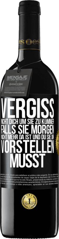 39,95 € Kostenloser Versand | Rotwein RED Ausgabe MBE Reserve Vergiss nicht, dich um sie zu kümmer, falls sie morgen nicht mehr da ist und du sie dir vorstellen musst Schwarzes Etikett. Anpassbares Etikett Reserve 12 Monate Ernte 2015 Tempranillo