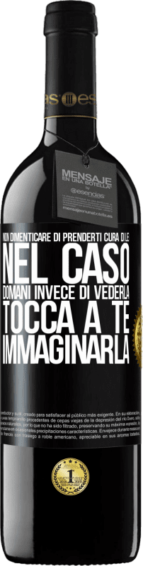 39,95 € Spedizione Gratuita | Vino rosso Edizione RED MBE Riserva Non dimenticare di prenderti cura di lei, nel caso domani invece di vederla, tocca a te immaginarla Etichetta Nera. Etichetta personalizzabile Riserva 12 Mesi Raccogliere 2015 Tempranillo