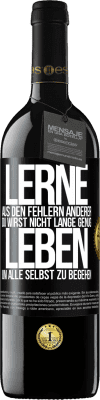 39,95 € Kostenloser Versand | Rotwein RED Ausgabe MBE Reserve Lerne aus den Fehlern anderer, du wirst nicht lange genug leben, um alle selbst zu begehen Schwarzes Etikett. Anpassbares Etikett Reserve 12 Monate Ernte 2015 Tempranillo