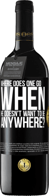 39,95 € Free Shipping | Red Wine RED Edition MBE Reserve where does one go when he doesn't want to be anywhere? Black Label. Customizable label Reserve 12 Months Harvest 2016 Tempranillo