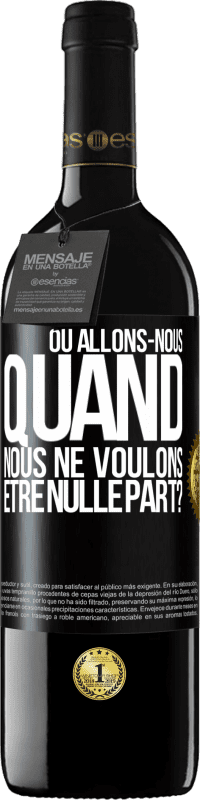 39,95 € Envoi gratuit | Vin rouge Édition RED MBE Réserve Où allons-nous quand nous ne voulons être nulle part? Étiquette Noire. Étiquette personnalisable Réserve 12 Mois Récolte 2015 Tempranillo