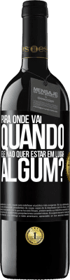 39,95 € Envio grátis | Vinho tinto Edição RED MBE Reserva para onde vai quando ele não quer estar em lugar algum? Etiqueta Preta. Etiqueta personalizável Reserva 12 Meses Colheita 2015 Tempranillo