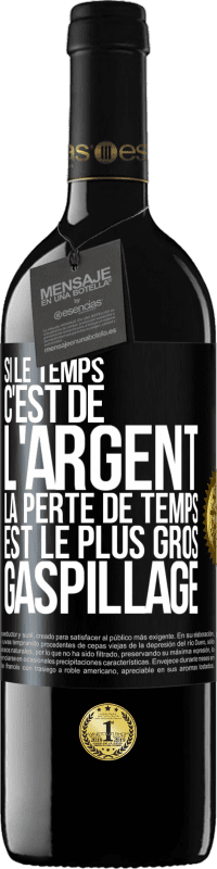 39,95 € Envoi gratuit | Vin rouge Édition RED MBE Réserve Si le temps c'est de l'argent, la perte de temps est le plus gros gaspillage Étiquette Noire. Étiquette personnalisable Réserve 12 Mois Récolte 2015 Tempranillo