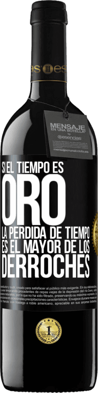 39,95 € Envío gratis | Vino Tinto Edición RED MBE Reserva Si el tiempo es oro, la pérdida de tiempo es el mayor de los derroches Etiqueta Negra. Etiqueta personalizable Reserva 12 Meses Cosecha 2015 Tempranillo