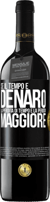 39,95 € Spedizione Gratuita | Vino rosso Edizione RED MBE Riserva Se il tempo è denaro, la perdita di tempo è la perdita maggiore Etichetta Nera. Etichetta personalizzabile Riserva 12 Mesi Raccogliere 2015 Tempranillo