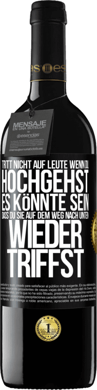 39,95 € Kostenloser Versand | Rotwein RED Ausgabe MBE Reserve Tritt nicht auf Leute, wenn du hochgehst. Es könnte sein, dass du sie auf dem Weg nach unten wieder triffst Schwarzes Etikett. Anpassbares Etikett Reserve 12 Monate Ernte 2015 Tempranillo