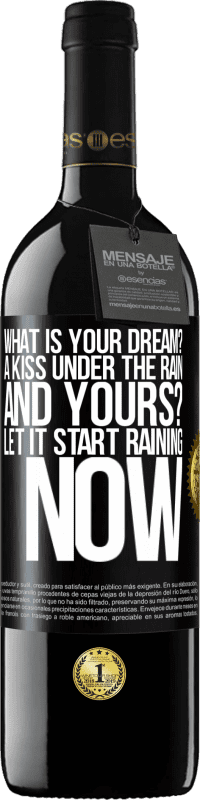 39,95 € Free Shipping | Red Wine RED Edition MBE Reserve what is your dream? A kiss under the rain. And yours? Let it start raining now Black Label. Customizable label Reserve 12 Months Harvest 2014 Tempranillo