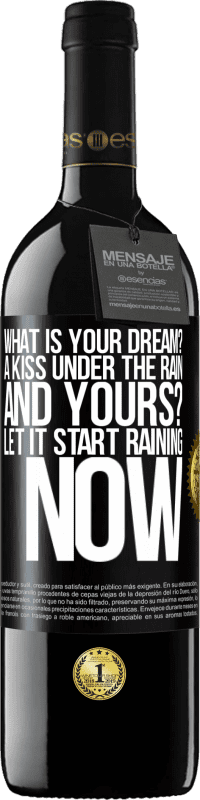 39,95 € Free Shipping | Red Wine RED Edition MBE Reserve what is your dream? A kiss under the rain. And yours? Let it start raining now Black Label. Customizable label Reserve 12 Months Harvest 2015 Tempranillo