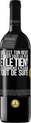 39,95 € Envoi gratuit | Vin rouge Édition RED MBE Réserve Quel est ton rêve? Un baiser sous la pluie. Et le tien? Qu'il commence à pleuvoir tout de suite Étiquette Noire. Étiquette personnalisable Réserve 12 Mois Récolte 2014 Tempranillo