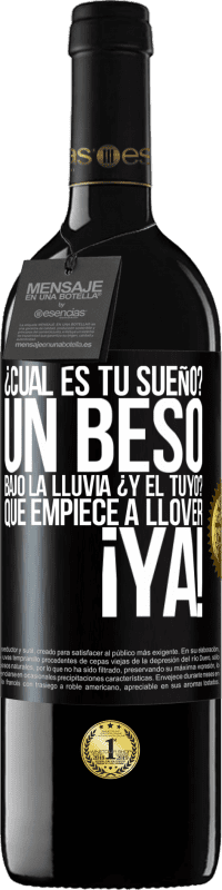 39,95 € Envío gratis | Vino Tinto Edición RED MBE Reserva ¿Cuál es tu sueño? Un beso bajo la lluvia. ¿Y el tuyo? Que empiece a llover ya Etiqueta Negra. Etiqueta personalizable Reserva 12 Meses Cosecha 2015 Tempranillo