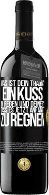 39,95 € Kostenloser Versand | Rotwein RED Ausgabe MBE Reserve Was ist dein Traum? Ein Kuss im Regen. Und deiner? Dass es jetzt anfängt zu regnen Schwarzes Etikett. Anpassbares Etikett Reserve 12 Monate Ernte 2015 Tempranillo