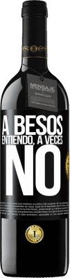 39,95 € Free Shipping | Red Wine RED Edition MBE Reserve A besos entiendo, a veces no Black Label. Customizable label Reserve 12 Months Harvest 2014 Tempranillo
