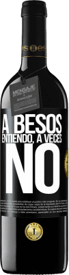 39,95 € Envío gratis | Vino Tinto Edición RED MBE Reserva A besos entiendo, a veces no Etiqueta Negra. Etiqueta personalizable Reserva 12 Meses Cosecha 2015 Tempranillo