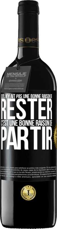 39,95 € Envoi gratuit | Vin rouge Édition RED MBE Réserve Qu'il n'y ait pas une bonne raison de rester c'est une bonne raison de partir Étiquette Noire. Étiquette personnalisable Réserve 12 Mois Récolte 2015 Tempranillo