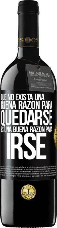 39,95 € Envío gratis | Vino Tinto Edición RED MBE Reserva Que no exista una buena razón para quedarse, es una buena razón para irse Etiqueta Negra. Etiqueta personalizable Reserva 12 Meses Cosecha 2016 Tempranillo