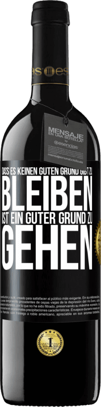 39,95 € Kostenloser Versand | Rotwein RED Ausgabe MBE Reserve Dass es keinen guten Grund gibt zu bleiben, ist ein guter Grund zu gehen Schwarzes Etikett. Anpassbares Etikett Reserve 12 Monate Ernte 2015 Tempranillo