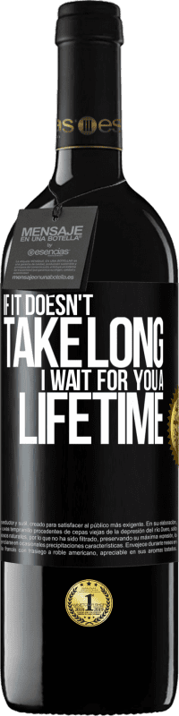 39,95 € 免费送货 | 红酒 RED版 MBE 预订 如果用不了多久，我等你一辈子 黑标. 可自定义的标签 预订 12 个月 收成 2016 Tempranillo