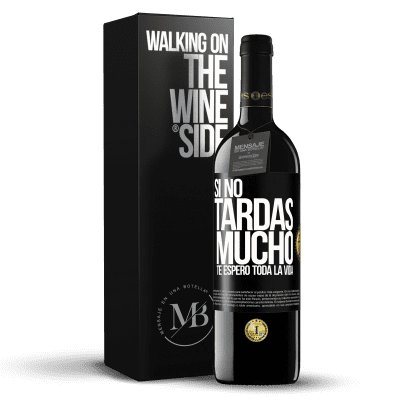 «Si no tardas mucho, te espero toda la vida» Edición RED MBE Reserva