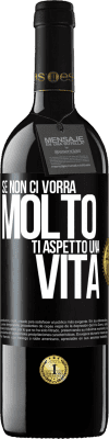 39,95 € Spedizione Gratuita | Vino rosso Edizione RED MBE Riserva Se non ci vorrà molto, ti aspetto una vita Etichetta Nera. Etichetta personalizzabile Riserva 12 Mesi Raccogliere 2016 Tempranillo