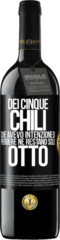 39,95 € Spedizione Gratuita | Vino rosso Edizione RED MBE Riserva Dei cinque chili che avevo intenzione di perdere, ne restano solo otto Etichetta Nera. Etichetta personalizzabile Riserva 12 Mesi Raccogliere 2015 Tempranillo