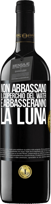 39,95 € Spedizione Gratuita | Vino rosso Edizione RED MBE Riserva Non abbassano il coperchio del water e abbasseranno la luna Etichetta Nera. Etichetta personalizzabile Riserva 12 Mesi Raccogliere 2015 Tempranillo