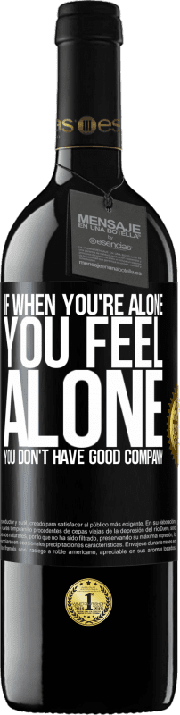 39,95 € Free Shipping | Red Wine RED Edition MBE Reserve If when you're alone, you feel alone, you don't have good company Black Label. Customizable label Reserve 12 Months Harvest 2014 Tempranillo