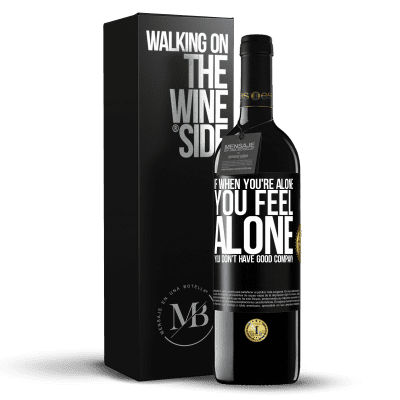 «If when you're alone, you feel alone, you don't have good company» RED Edition MBE Reserve