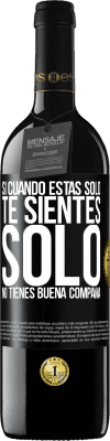 39,95 € Envío gratis | Vino Tinto Edición RED MBE Reserva Si cuando estás solo, te sientes solo, no tienes buena compañía Etiqueta Negra. Etiqueta personalizable Reserva 12 Meses Cosecha 2016 Tempranillo