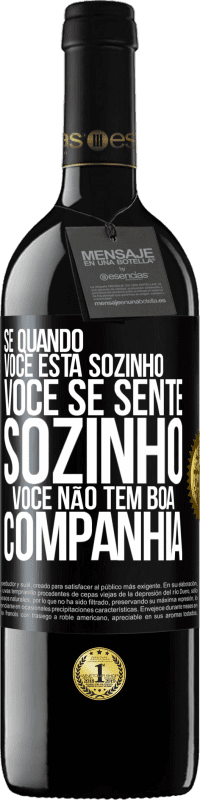 39,95 € Envio grátis | Vinho tinto Edição RED MBE Reserva Se quando você está sozinho, você se sente sozinho, você não tem boa companhia Etiqueta Preta. Etiqueta personalizável Reserva 12 Meses Colheita 2015 Tempranillo