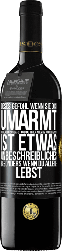 39,95 € Kostenloser Versand | Rotwein RED Ausgabe MBE Reserve Dieses Gefühl, wenn sie dich umarmt, während du schläfst und du ihren Atem im Nacken spürst, ist etwas Unbeschreibliches. Besond Schwarzes Etikett. Anpassbares Etikett Reserve 12 Monate Ernte 2016 Tempranillo